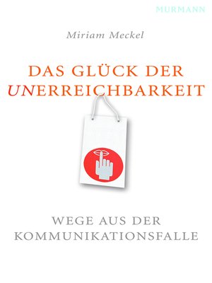 cover image of Das Glück der Unerreichbarkeit
